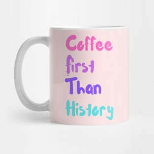 coffee first than history Mug